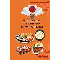 If You Don't Love Japanese Food, We Can’t Be Friends!!: A 6x9 Orange Japanese Foodie Inspired 120-Page Journal If You Don't Love Japanese Food, We Can’t Be Friends!!: A 6x9 Orange Japanese Foodie Inspired 120-Page Journal Paperback
