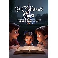 19 Children's Tales: Make Friends Before Bed Inspire creativity and knowledge. (Story eBook for Kids) 19 Children's Tales: Make Friends Before Bed Inspire creativity and knowledge. (Story eBook for Kids) Kindle Paperback