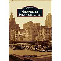 Milwaukee's Early Architecture (Images of America) Milwaukee's Early Architecture (Images of America) Paperback Kindle Hardcover