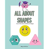 All About Shapes: Learn the Name of Different Shapes - A Book for Kids and Toddlers (Basic Concepts for Early Readers) All About Shapes: Learn the Name of Different Shapes - A Book for Kids and Toddlers (Basic Concepts for Early Readers) Kindle Paperback