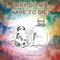 Why do we have to die?