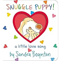 Snuggle Puppy!: A Little Love Song (Boynton on Board) Snuggle Puppy!: A Little Love Song (Boynton on Board) Board book