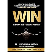 WIN: Achieve Peak Athletic Performance, Optimize Recovery and Become a Champion WIN: Achieve Peak Athletic Performance, Optimize Recovery and Become a Champion Paperback Kindle Spiral-bound