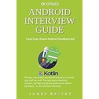 Android Interview Guide: The most common Android Interview questions and answers with code Android Interview Guide: The most common Android Interview questions and answers with code Kindle Paperback