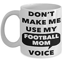 Don't Make Me Use My Football Mom Voice Football Mom Gift