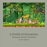 A Prickle of Porcupines: Amazing Animal Families A Prickle of Porcupines: Amazing Animal Families Paperback