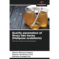 Quality parameters of Uruçu bee honey (Melipona scutellaris): What is the effect of artificial feeding? Quality parameters of Uruçu bee honey (Melipona scutellaris): What is the effect of artificial feeding? Paperback