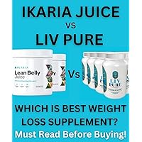 Ikaria Lean Belly Juice Vs Liv Pure - Which is best Weight Loss Supplement? Must Read Before Buying! Ikaria Lean Belly Juice Vs Liv Pure - Which is best Weight Loss Supplement? Must Read Before Buying! Kindle