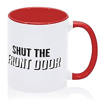 Shut The Front' Door Coffee Mug Tea Cup Red Ceramic Tea Mug Funny Party Mugs Gift for Valentine’s Day Cappuccino Yoghurt 11oz