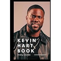 KEVIN HART BOOK: Unveiling The Inside Truth Behind Kevin Tragedy, Biography, Health Condition and What Landed Him In A Wheelchair With Multiple Injuries (Biography of Rich and Famous people) KEVIN HART BOOK: Unveiling The Inside Truth Behind Kevin Tragedy, Biography, Health Condition and What Landed Him In A Wheelchair With Multiple Injuries (Biography of Rich and Famous people) Paperback Kindle Hardcover