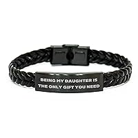 Cute Daughter Gifts from Dad - Stainless Steel Engraved Braided Leather Bracelet Gifts for Daughter - Father's Day Unique Gifts for Daughter - Being My Daughter Is The Only Gift You Need