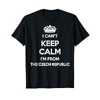 I Can't Keep Calm I'm From Country The Czech Republic T-Shirt