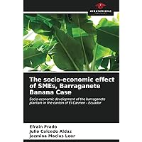 The socio-economic effect of SMEs, Barraganete Banana Case: Socio-economic development of the barraganete plantain in the canton of El Carmen - Ecuador