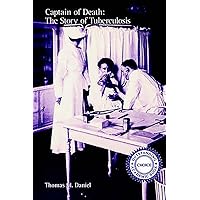 Captain of Death: The Story of Tuberculosis Captain of Death: The Story of Tuberculosis Paperback Hardcover