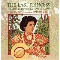 The Last Princess : The Story of Princess Ka'iulani of Hawai'i The Last Princess : The Story of Princess Ka'iulani of Hawai'i Hardcover Paperback