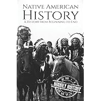 Native American History: A History from Beginning to End