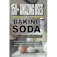 150+ Amazing Uses Of Baking Soda You Never Knew.: Stunning Uses Of Sodium Bicarbonate In Cleaning Beauty, Health, Organic Home Kitchen, Agriculture, Pesticides Etc 150+ Amazing Uses Of Baking Soda You Never Knew.: Stunning Uses Of Sodium Bicarbonate In Cleaning Beauty, Health, Organic Home Kitchen, Agriculture, Pesticides Etc Paperback Kindle