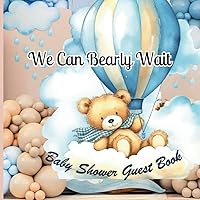 We Can Bearly Wait!: Baby Shower Guest Book | Keepsake Memory Record Book with Wishes, Sign in for Guests, Gift Log, and Photo pages for the New Baby Girl or Boy We Can Bearly Wait!: Baby Shower Guest Book | Keepsake Memory Record Book with Wishes, Sign in for Guests, Gift Log, and Photo pages for the New Baby Girl or Boy Paperback