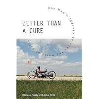 Better than a Cure: One Man's Journey to Free the World of Polio Better than a Cure: One Man's Journey to Free the World of Polio Paperback