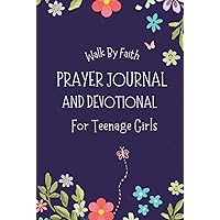 Walk By Faith: Prayer Journal and Devotional for Teen Girls | The Perfect Daily Christian Journal for Gratitude and Thankfulness for Tweens and Young Girls Walk By Faith: Prayer Journal and Devotional for Teen Girls | The Perfect Daily Christian Journal for Gratitude and Thankfulness for Tweens and Young Girls Hardcover Paperback