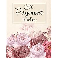 Tracker Bill Payment: Bill Payment Checklist Organizer For 10 Years | 120 Months | Simple Monthly Bill Payment Log Book | 8.5