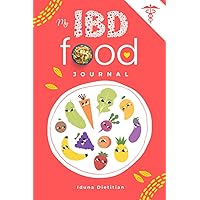 My IBD Food Journal: Food Diary and Tracker for Ulcerative Colitis, Crohns, IBS, and Other Digestive Disorders My IBD Food Journal: Food Diary and Tracker for Ulcerative Colitis, Crohns, IBS, and Other Digestive Disorders Paperback