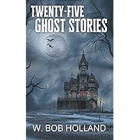 Twenty-Five Ghost Stories: 1904 Classic Collection! Twenty-Five Ghost Stories: 1904 Classic Collection! Paperback Kindle Hardcover MP3 CD Library Binding