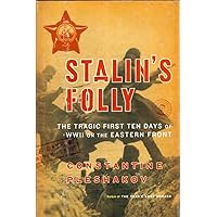 Stalin's Folly: The Tragic First Ten Days of World War II on the Eastern Front Stalin's Folly: The Tragic First Ten Days of World War II on the Eastern Front Hardcover Paperback