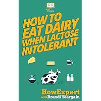How to Eat Dairy When Lactose Intolerant