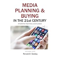 Media Planning & Buying in the 21st Century, Third Edition: Integrating Traditional & Digital Media Media Planning & Buying in the 21st Century, Third Edition: Integrating Traditional & Digital Media Paperback
