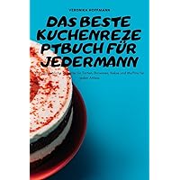 Das Beste Kuchenrezeptbuch Für Jedermann (German Edition)