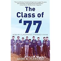 The Class of '77: How My Classmates Changed China The Class of '77: How My Classmates Changed China Paperback Kindle