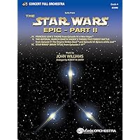 Star Wars Epic -- Part II, Suite from the: Featuring: Princess Leia's Theme / The Imperial March / The Forest Battle / Star Wars(R) (Main Title), Conductor Score (Pop Concert Full Orchestra)