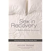 Sex in Recovery: A Meeting Between the Covers Sex in Recovery: A Meeting Between the Covers Paperback Kindle