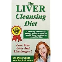 The Liver Cleansing Diet: Love Your Liver and Live Longer The Liver Cleansing Diet: Love Your Liver and Live Longer Paperback