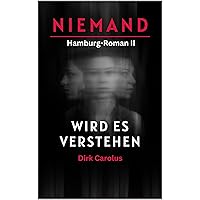Niemand Wird Es Verstehen: Hamburg-Roman II (German Edition) Niemand Wird Es Verstehen: Hamburg-Roman II (German Edition) Kindle Hardcover Paperback