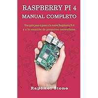RASPBERRY PI 4 MANUAL COMPLETO: Una guía paso a paso a la nueva Raspberry Pi 4 y a la creación de proyectos innovadores (Spanish Edition) RASPBERRY PI 4 MANUAL COMPLETO: Una guía paso a paso a la nueva Raspberry Pi 4 y a la creación de proyectos innovadores (Spanish Edition) Kindle Paperback