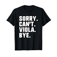 Sorry Can't Viola Bye Funny Player Violist T-Shirt