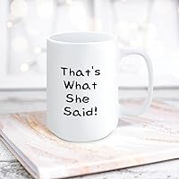 Ceramic Mugs That's What She Said Ceramic Cups Quotes Mug Mockup White Cup Mock Up Gifts for Friends Her Son And Daughter 15oz
