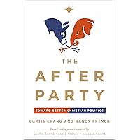 The After Party: Toward Better Christian Politics The After Party: Toward Better Christian Politics Paperback Kindle Audible Audiobook