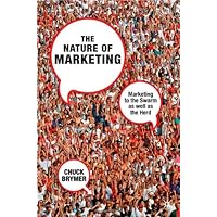 The Nature of Marketing: Marketing to the Swarm as well as the Herd The Nature of Marketing: Marketing to the Swarm as well as the Herd Kindle Hardcover Paperback