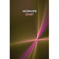 Migraine Diary: Headache Logbook. Professional Journal To Track Migraine and Headache Triggers, Attacks And Symptoms