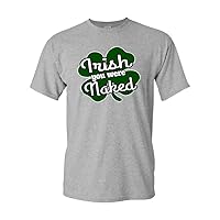 Irish You were Naked Funny St. Patrick's Day DT Adult T-Shirt Tee