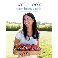 Katie Lee's Easy-Breezy Eats: The Endless Summer Cookbook Katie Lee's Easy-Breezy Eats: The Endless Summer Cookbook Paperback Kindle