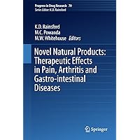 Novel Natural Products: Therapeutic Effects in Pain, Arthritis and Gastro-intestinal Diseases (Progress in Drug Research Book 70) Novel Natural Products: Therapeutic Effects in Pain, Arthritis and Gastro-intestinal Diseases (Progress in Drug Research Book 70) Kindle Hardcover