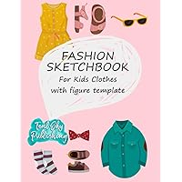 Fashion sketchbook for Kids Clothes with Figure template: Child croquis for designing kids clothes | A4 size | Perfect gift for fashion enthusiasts