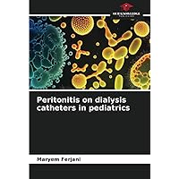 Peritonitis on dialysis catheters in pediatrics Peritonitis on dialysis catheters in pediatrics Paperback