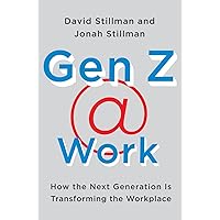 Gen Z @ Work: How the Next Generation Is Transforming the Workplace Gen Z @ Work: How the Next Generation Is Transforming the Workplace Hardcover Audible Audiobook Kindle MP3 CD