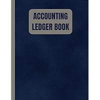 Accounting Ledger Book: Accounting Logbook for Bookkeeping, Small and Large Businesses, and Personnel Financial Planning / Income and Expense Tracker Notebook