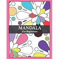 Mandala For Beginners: Large Print Easy Color & Frame | Stress Relief Coloring | Simple Designs To Color For Relaxation | Gift For Beginners, Seniors And Young Adults